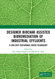 Designer Biochar Assisted Bioremediation of Industrial Effluents: A Low-Cost Sustainable Green Technology book cover