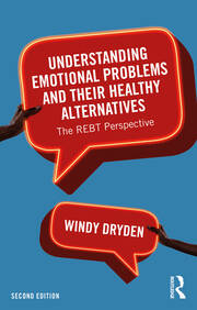 Understanding Emotional Problems and their Healthy Alternatives: The REBT Perspective book cover
