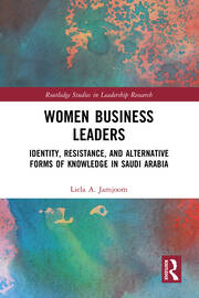 Women Business Leaders: Identity, Resistance, and Alternative Forms of Knowledge in Saudi Arabia book cover