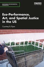 Eco-Performance, Art, and Spatial Justice in the US book cover