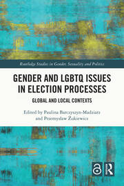 Gender and LGBTQ Issues in Election Processes: Global and Local Contexts book cover