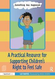 A Practical Resource for Supporting Children’s Right to Feel Safe book cover