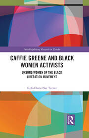 Caffie Greene and Black Women Activists: Unsung Women of the Black Liberation Movement book cover