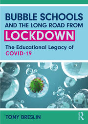 Bubble Schools and the Long Road from Lockdown: The Educational Legacy of COVID-19 book cover