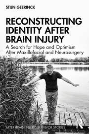 Reconstructing Identity After Brain Injury: A Search for Hope and Optimism After Maxillofacial and Neurosurgery book cover