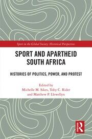Sport and Apartheid South Africa: Histories of Politics, Power, and Protest book cover