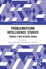 Problematising Intelligence Studies: Towards A New Research Agenda book cover