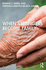 When Strangers Become Family: The Role of Civil Society in Addressing the Needs of Aging Populations book cover