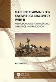 Machine Learning for Knowledge Discovery with R: Methodologies for Modeling, Inference and Prediction book cover