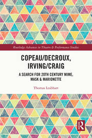 Copeau/Decroux, Irving/Craig: A Search for 20th Century Mime, Mask & Marionette book cover