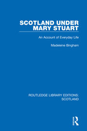 Scotland Under Mary Stuart: An Account of Everyday Life book cover
