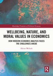 Wellbeing, Nature, and Moral Values in Economics: How Modern Economic Analysis Faces the Challenges Ahead book cover