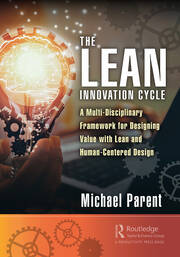 The Lean Innovation Cycle: A Multi-Disciplinary Framework for Designing Value with Lean and Human-Centered Design book cover