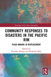 Community Responses to Disasters in the Pacific Rim: Place-making in Displacement book cover