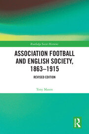Association Football and English Society, 1863-1915 (revised edition) book cover