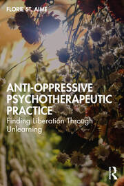 Anti-Oppressive Psychotherapeutic Practice: Finding Liberation Through Unlearning book cover