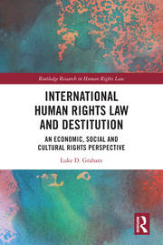 International Human Rights Law and Destitution: An Economic, Social and Cultural Rights Perspective book cover