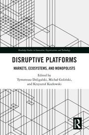 Disruptive Platforms: Markets, Ecosystems, and Monopolists book cover