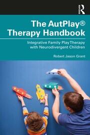 The AutPlay® Therapy Handbook: Integrative Family Play Therapy with Neurodivergent Children book cover