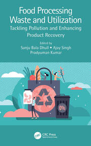 Food Processing Waste and Utilization: Tackling Pollution and Enhancing Product Recovery book cover