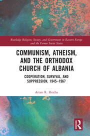 Communism, Atheism and the Orthodox Church of Albania: Cooperation, Survival and Suppression, 1945–1967 book cover