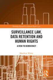 Surveillance Law, Data Retention and Human Rights: A Risk to Democracy book cover
