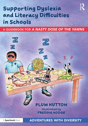 Supporting Dyslexia and Literacy Difficulties in Schools: A Guidebook for ‘A Nasty Dose of the Yawns’ book cover