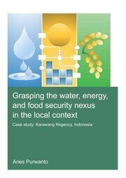 Grasping the Water, Energy, and Food Security Nexus in the Local Context: Case study: Karawang Regency, Indonesia book cover
