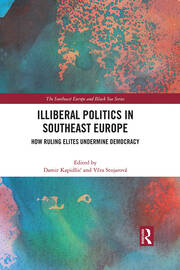 Illiberal Politics in Southeast Europe: How Ruling Elites Undermine Democracy book cover