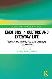Emotions in Culture and Everyday Life: Conceptual, Theoretical and Empirical Explorations book cover