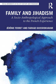 Family and Jihadism: A Socio-Anthropological Approach to the French Experience book cover