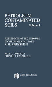 Petroleum Contaminated Soils, Volume I: Remediation Techniques, Environmental Fate, and Risk Assessment book cover