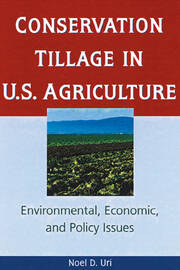 Conservation Tillage in U.S. Agriculture: Environmental, Economic, and Policy Issues book cover