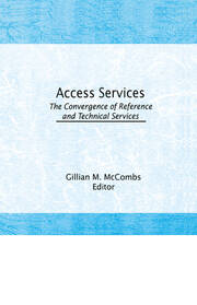 Access Services:: The Convergence of Reference and Technical Services book cover