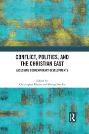 Conflict, Politics, and the Christian East: Assessing Contemporary Developments book cover
