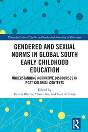 Gendered and Sexual Norms in Global South Early Childhood Education: Understanding Normative Discourses in Post-Colonial Contexts book cover