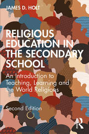 Religious Education in the Secondary School: An Introduction to Teaching, Learning and the World Religions book cover