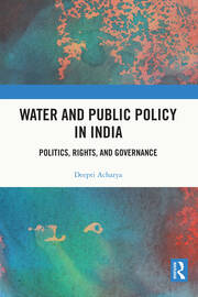 Water and Public Policy in India: Politics, Rights, and Governance book cover