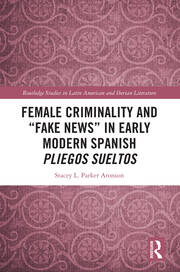 Female Criminality and “Fake News” in Early Modern Spanish Pliegos Sueltos book cover