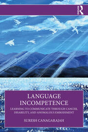 Language Incompetence: Learning to Communicate through Cancer, Disability, and Anomalous Embodiment book cover