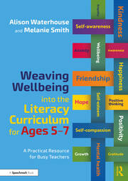Weaving Wellbeing into the Literacy Curriculum for Ages 5-7: A Practical Resource for Busy Teachers book cover