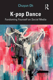 K-pop Dance: Fandoming Yourself on Social Media book cover