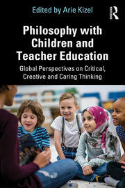 Philosophy with Children and Teacher Education: Global Perspectives on Critical, Creative and Caring Thinking book cover