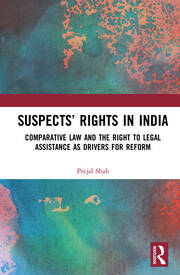 Suspects’ Rights in India: Comparative Law and the Right to Legal Assistance as Drivers for Reform book cover