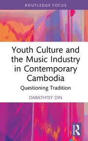 Youth Culture and the Music Industry in Contemporary Cambodia: Questioning Tradition book cover