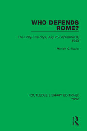 Who Defends Rome?: The Forty-Five days, July 25–September 8, 1943 book cover