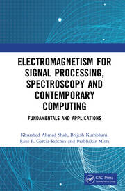 Electromagnetism for Signal Processing, Spectroscopy and Contemporary Computing: Fundamentals and Applications book cover
