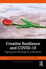 Creative Resilience and COVID-19: Figuring the Everyday in a Pandemic book cover