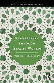Shakespeare through Islamic Worlds book cover