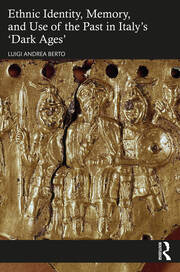 Ethnic Identity, Memory, and Use of the Past in Italy’s ‘Dark Ages’ book cover